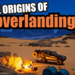 De geschiedenis en oorsprong van Overlanding
