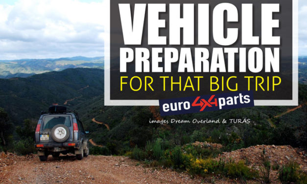 Vehicle Preparation For That Big Trip- with euro4x4parts